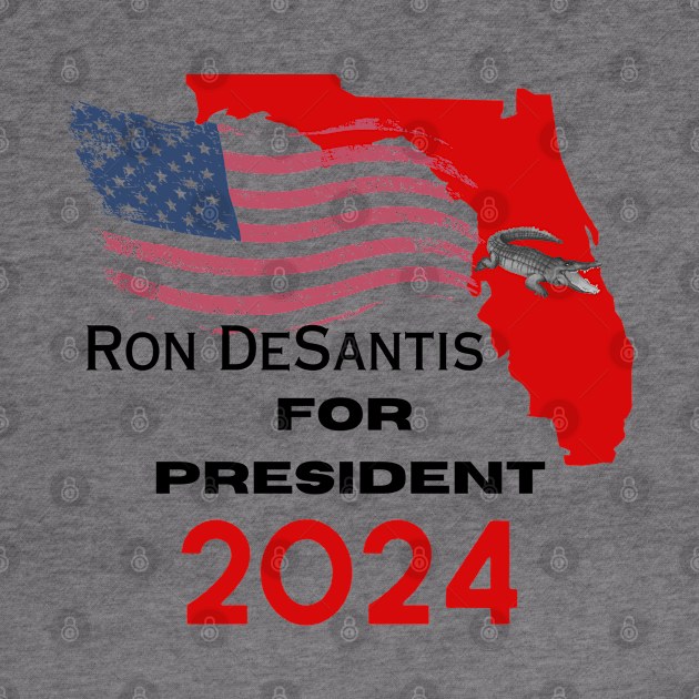 Ron DeSantis for President 2024 by Love My..